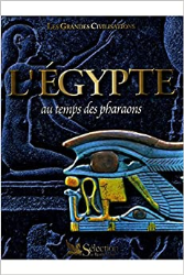 L'Égypte: Au temps des pharaons (Les grandes civilisations)